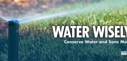 Water Wisely! Conserve water and save money.