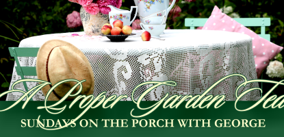 Event flyer for "A Proper Garden Tea"
