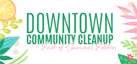Orange, green, teal, and pink flowers cover the border of text Downtown Community Cleanup End of Summer Edition