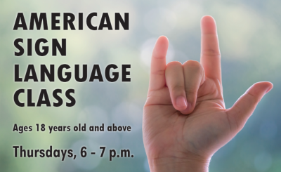 American Sign Language Class; Ages 18 years old and above; Thursdays, 6 - 7 p.m.