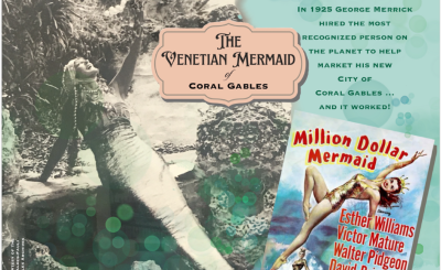 Vintage-style graphic promoting The Venetian Mermaid of Coral Gables, featuring a historic mermaid photograph, text about George Merrick’s 1925 marketing of the city